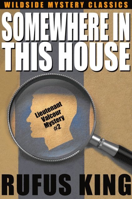 Rufus King - Somewhere in This House: A Lt. Valcour Mystery, E-bok