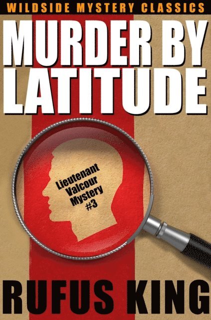 Rufus King - Murder by Latitude, E-bok
