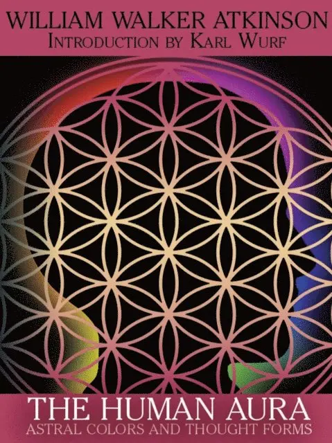 William Walker Atkinson - Human Aura: Astral Colors and Thought Forms, E-bok. Tillgänglighet: Lägg i varukorg
