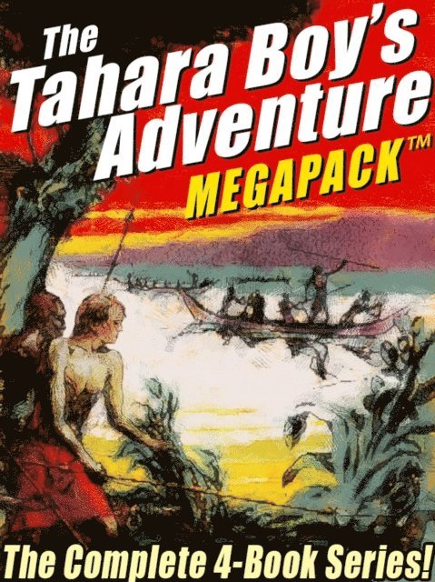 Harold Sherman - Tahara, Boy Adventurer MEGAPACK(R): The Complete 4-Book Series!, E-bok