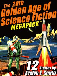 20th Golden Age of Science Fiction MEGAPACK (R): Evelyn E. Smith