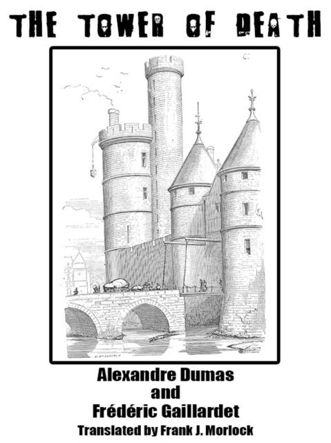 Frederic Gaillardet, Alexandre Dumas - Tower of Death: A Play in Five Acts, E-bok