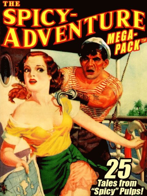 Atwater Culpepper, Ellery Watson Calder, Arthur Wallace, Victor Rousseau, Robert Leslie Bellem - Spicy-Adventure MEGAPACK (R): 25 Tales from the &quote;Spicy&quote; Pulps, E-bok