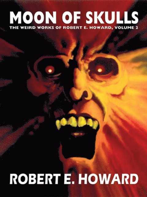 Robert E. Howard, Paul Herman - Moon of Skulls, E-bok