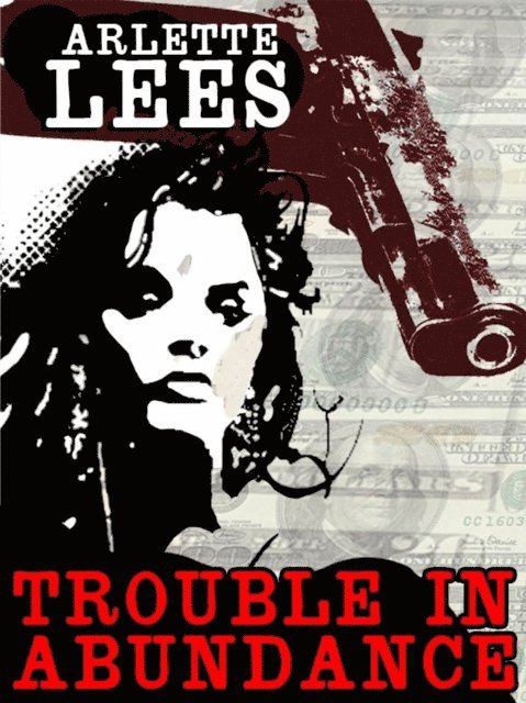 Arlette Lees - Trouble in Abundance, E-bok