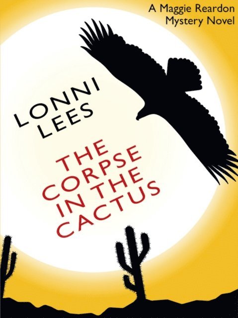 Lonni Lees - Corpse in the Cactus: A Maggie Reardon Mystery, E-bok. Tillgänglighet: Lägg i varukorg