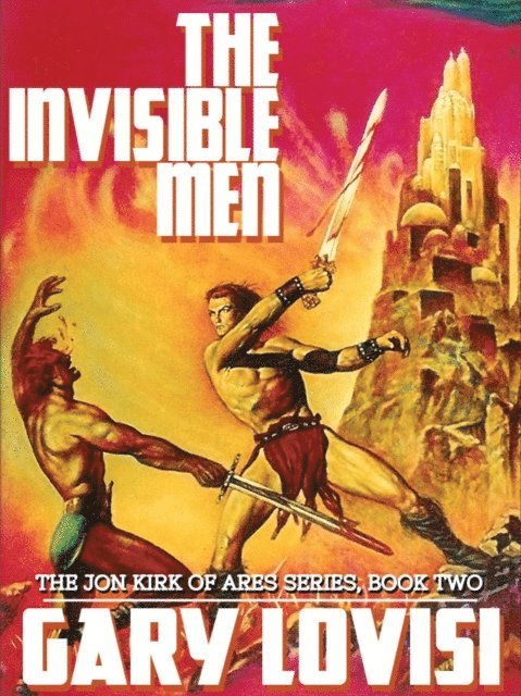 Gary Lovisi - Invisible Men: The Jon Kirk of Ares Chronicles, Book 2, E-bok