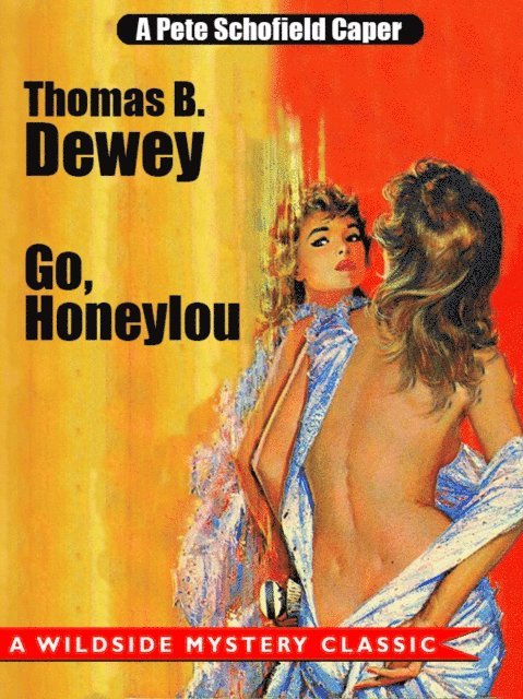 Thomas B. Dewey - Go, Honeylou: A Pete Schofield Caper, E-bok