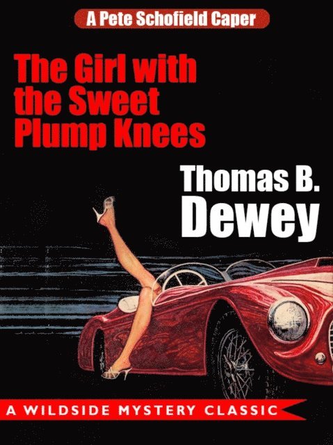 Thomas B. Dewey - Girl with the Sweet Plump Knees: A Pete Schofield Caper, E-bok