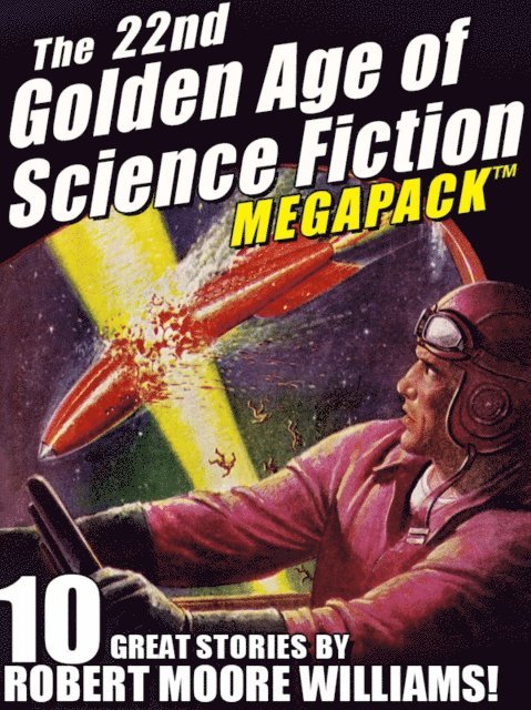 Robert Moore Williams - 22nd Golden Age of Science Fiction MEGAPACK (R): Robert Moore Williams, E-bok