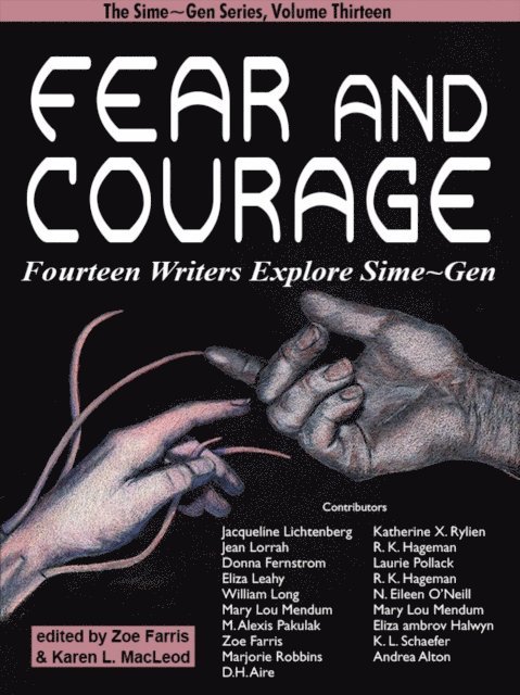 MacLeod, Zoe Farris, Jean Lorrah, Jacqueline Lichtenberg - Fear and Courage: Fourteen Writers Explore Sime~Gen, E-bok