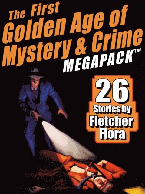 Fletcher Flora - First Golden Age of Mystery & Crime MEGAPACK (R): Fletcher Flora, E-bok