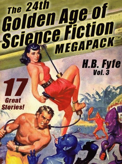 H.B. Fyfe - 24th Golden Age of Science Fiction MEGAPACK (R): H.B. Fyfe (vol. 3), E-bok