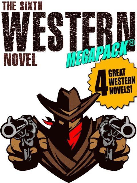 Will Cook, Allan K. Echols, Walker A. Tompkins, Jackson Gregory - Sixth Western Novel MEGAPACK (R): 4 Novels of the Old West, E-bok