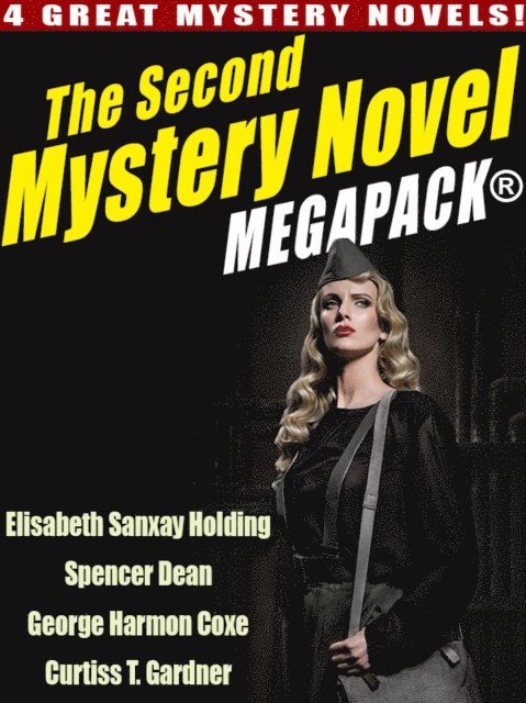 Curtiss T. Gardner, George Harmon Coxe, Spencer Dean, Elisabeth Sanxay Holding - Second Mystery Novel MEGAPACK (R), E-bok