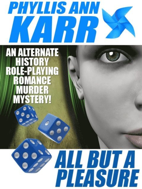 Phyllis Ann Karr - All But a Pleasure: An Alternate-History Role-Playing Romance Murder Mystery, E-bok