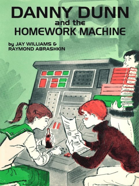 Jay Williams, Raymond Abrashkin - Danny Dunn and the Homework Machine, E-bok