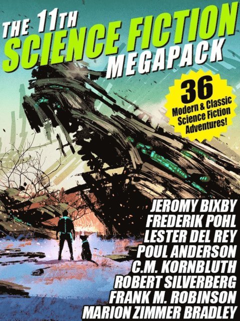 C.M. Kornbluth, Hal Clement, Frederik Pohl, Robert Silverberg, Fritz Leiber - 11th Science Fiction MEGAPACK(R), E-bok