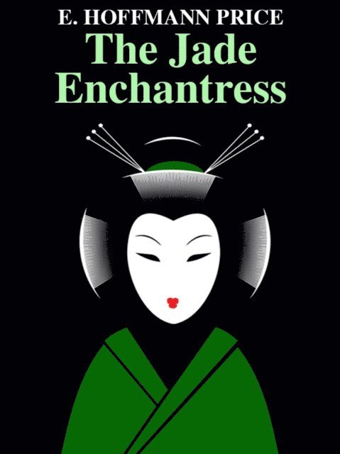 E. Hoffmann Price - Jade Enchantress, E-bok