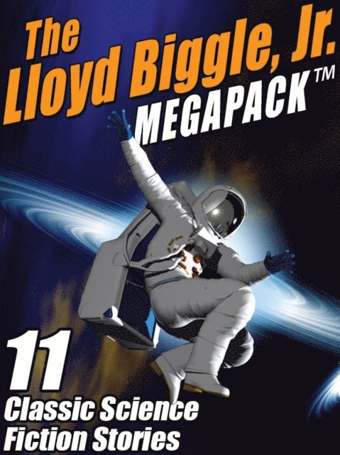 Lloyd Biggle Jr. - Lloyd Biggle, Jr. MEGAPACK (R), E-bok