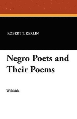 Robert T Kerlin - Negro Poets and Their Poems, Häftad. Tillgänglighet: Lägg i varukorg