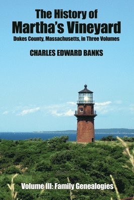 Charles Edward Banks - History of Martha's Vineyard, Dukes County, Massachusetts in Three Volumes, Häftad