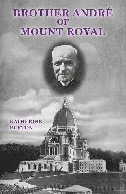 Katherine Burton - Brother André of Mount Royal, Häftad. Tillgänglighet: Lägg i varukorg