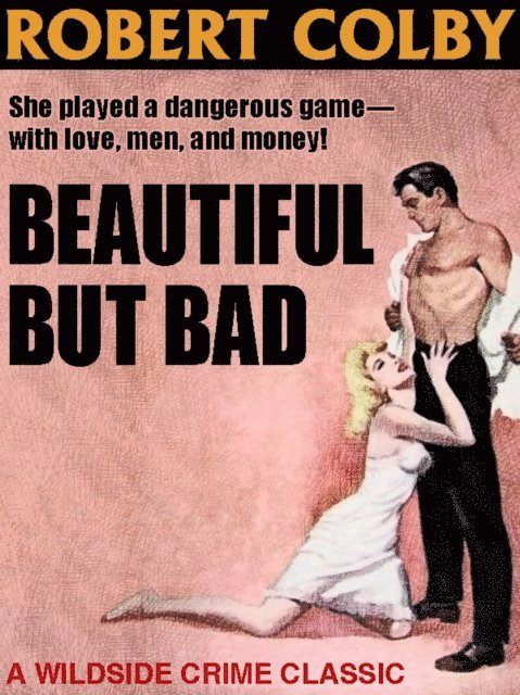 Robert Colby - Beautiful But Bad, E-bok