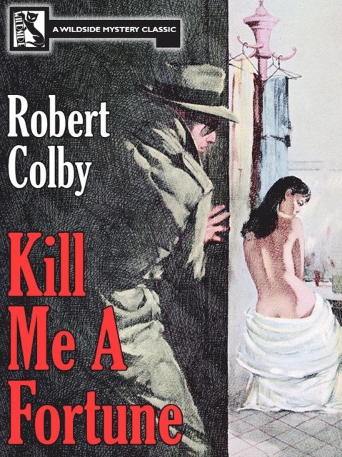 Robert Colby - Kill Me a Fortune, E-bok