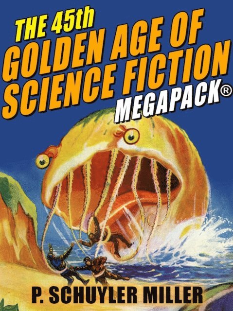 P. Schuyler Miller - 45th Golden Age of Science Fiction MEGAPACK(R): P. Schuyler Miller, Vol. 2, E-bok