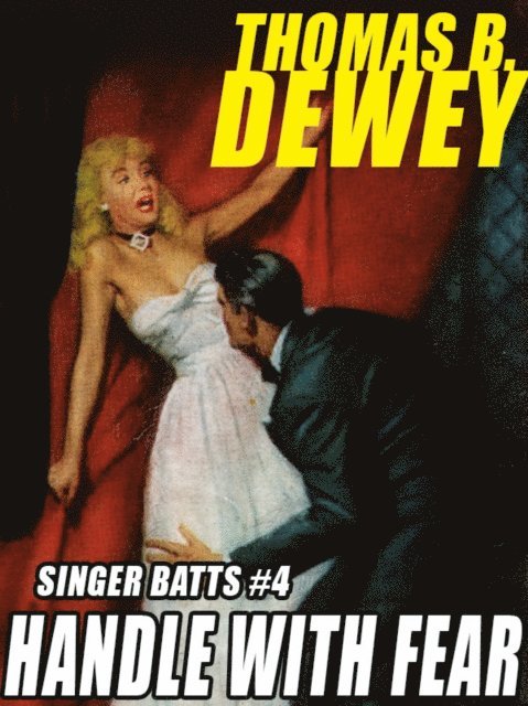 Thomas B. Dewey - Singer Batts #4: Handle With Fear, E-bok