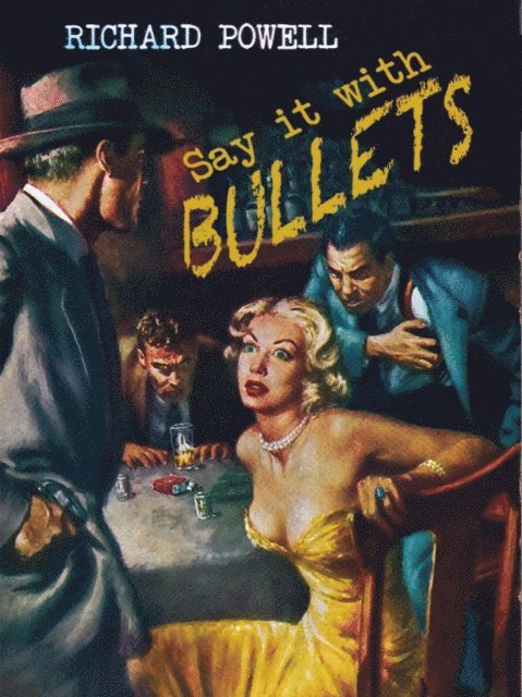 Richard Powell - Say it with Bullets, E-bok