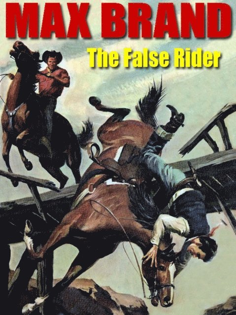 Frederick Faust, Max Brand - False Rider, E-bok