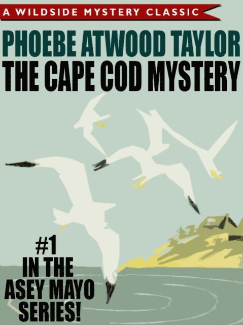 Phoebe Atwood Taylor - Cape Cod Mystery: An Asey Mayo Mystery, E-bok