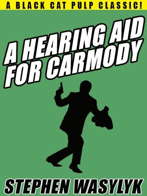 Stephen Wasylyk - Hearing Aid for Carmody, E-bok