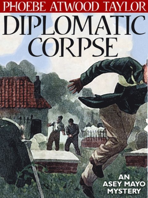 Phoebe Atwood Taylor - Diplomatic Corpse, E-bok
