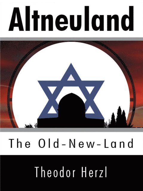 Theodor Herzl - Altneuland: The Old-New-Land, E-bok