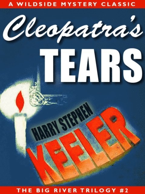Harry Stephen Keeler - Cleopatra's Tears, E-bok