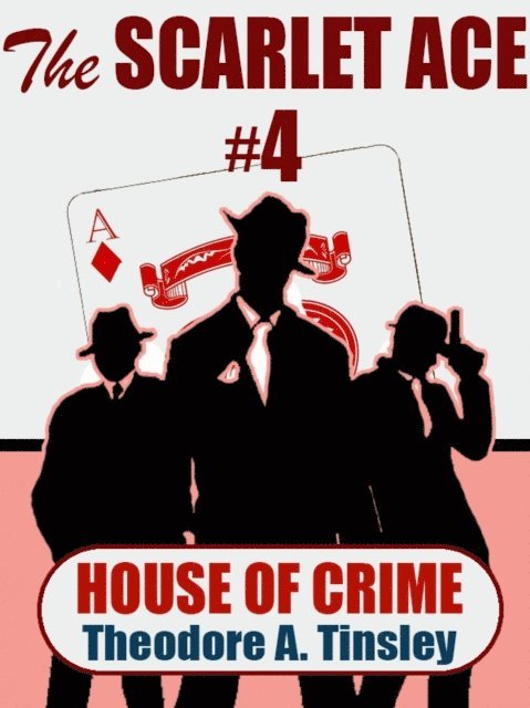Theodore A. Tinsley - Scarlet Ace #4: House of Crime, E-bok