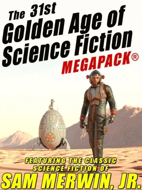Sam Merwin Jr. - 31st Golden Age of Science Fiction MEGAPACK(R): Sam Merwin, Jr., E-bok