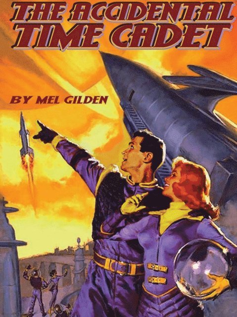 Mel Gilden - Accidental Time Cadet, E-bok
