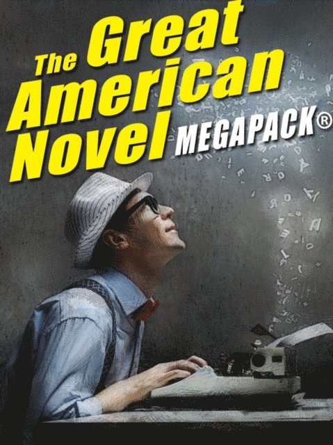 Alfred Coppel, Jack Gotshall, Charles Gorham, Stephen Vincent - Great American Novel MEGAPACK(R), E-bok