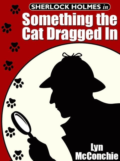 Lyn McConchie - Sherlock Holmes in Something the Cat Dragged In, E-bok