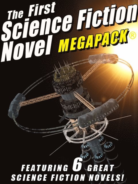 Jay Franklin, Laurence Janifer, Mack Reynolds, Frederik Pohl, Lester del Rey, John Gregory Betancourt - First Science Fiction Novel MEGAPACK(R), E-bok