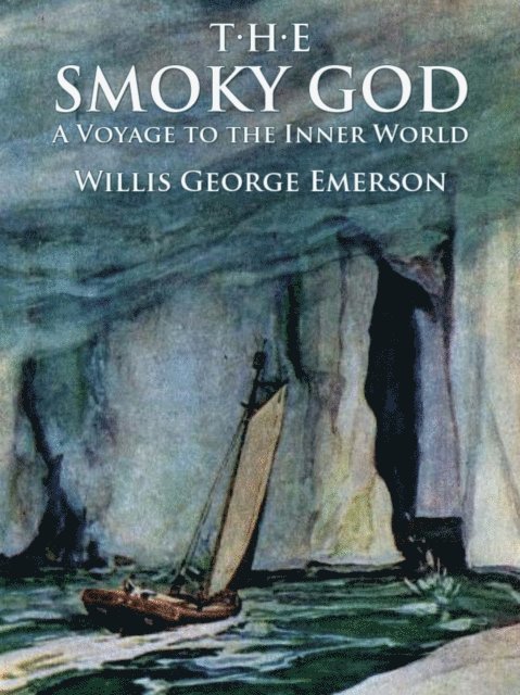 Willis George Emerson - Smoky God: A Voyage to the Inner World, E-bok