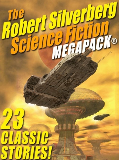 Robert Silverberg - Robert Silverberg Science Fiction MEGAPACK(R), E-bok