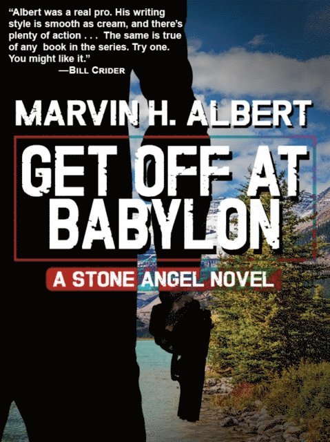Marvin H. Albert - Get Off At Babylon (Stone Angel #3), E-bok