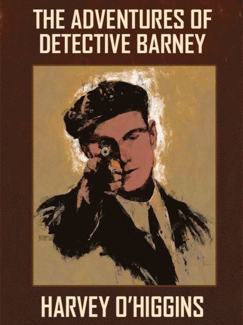 Harvey O'Higgins - Adventures of Detective Barney, E-bok