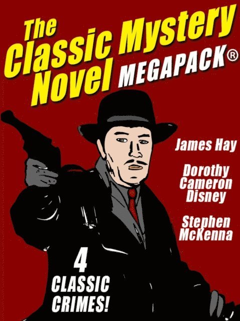 Dorothy Cameron Disney, Stephen McKenna, James Hay - Classic Mystery Novel MEGAPACK(R), E-bok