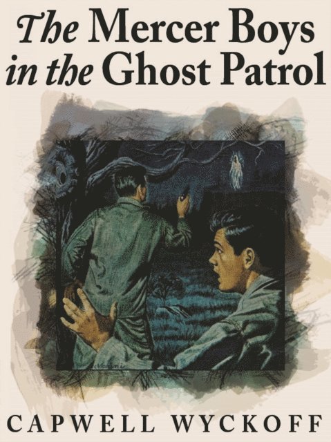 Capwell Wyckoff - Mercer Boys in the Ghost Patrol, E-bok
